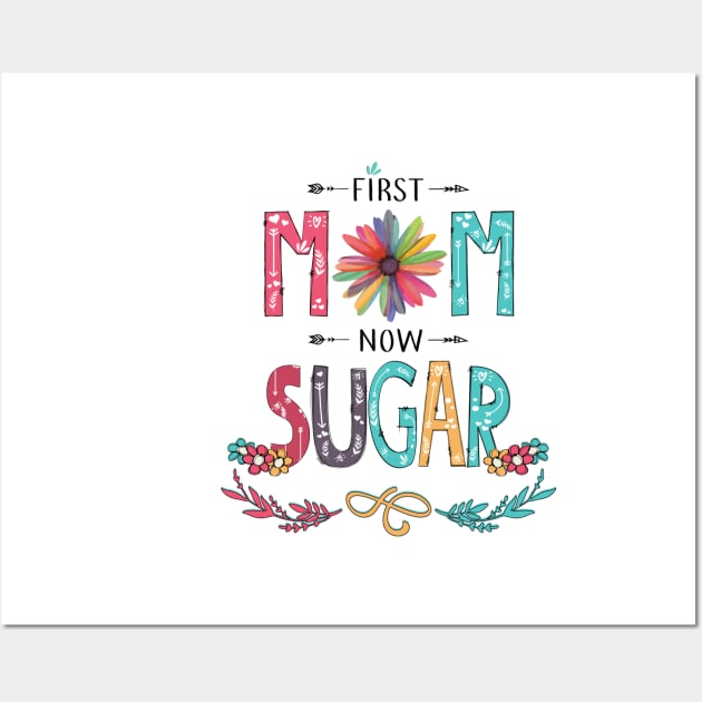 First Mom Now Sugar Wildflowers Happy Mothers Day Wall Art by KIMIKA